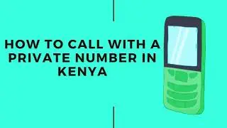 How to call with a private number in Kenya