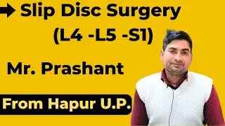 Slip Disc Surgery. (L4 - L5 - S1) - Happy Patient Testimonial.(Disc prolapse/ Lumbar PIVD operation)