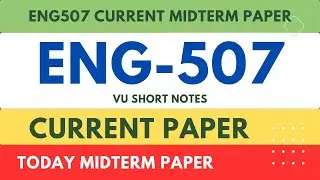 Eng507 Current Midterm Paper || Eng 507 Today Paper || Eng507 VU Midterm Exam Fall 2023 || VU