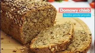 Domowy chleb - bardzo prosty przepis - HIT