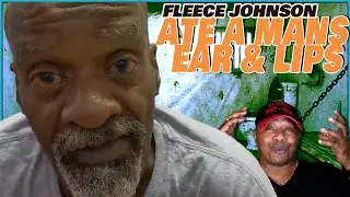 FLEECE JOHNSON WAS REALLY BITING OFF AND EATING PEOPLES BODY PARTS IN PRISON 🤯