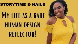 Human Design 2/4 Reflector: What it feels like being a Human Design Reflector! GRWM & Nail polish