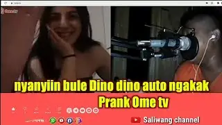 Prank Ome tv nyanyiin bule dino dino sampek ngakak part 1