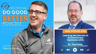 Learning the Secrets to Revolutionary Optimism with Dr. Paul Zeitz #305
