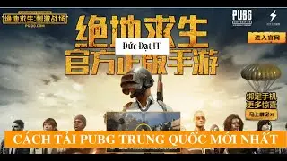 Cách tải PUBG Mobile Trung Quốc Android | Tải PUBG Mobile China | Mới nhất 2022
