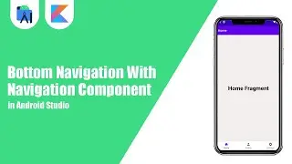 Bottom Navigation With Navigation Component in android studio | Kotlin | Android Tutorials