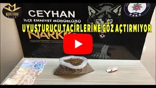 Ceyhan Emniyeti uyuşturucu tacirlerine göz açtırmıyor