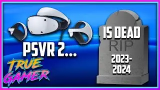 PSVR2... is dead - True Gamer Podcast Ep. 143