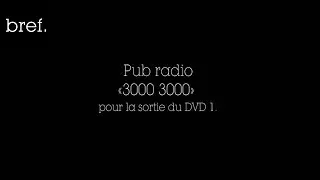 [BONUS] Bref, Pub audio radio « 3000 3000 »
