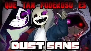 ¿que tan poderoso es dust sans? #2
