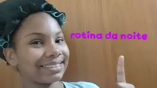 Minha rotina da noite 