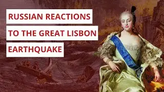 Russian Reactions to the Lisbon Earthquake | Dr. Mark Molesky