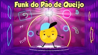 FUNK DO PÃO DE QUEIJO - MÚSICA INFANTIL