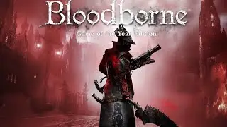 Мнение - обзор bloodborne goty ps4. Где моё dlc?! 🤠