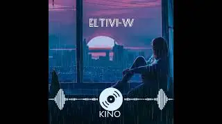 Eltivi-W- Кино(трек 2023)
