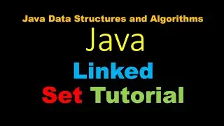 Java Linked List Based Set Tutorial - Java Data Structures and Algorithms