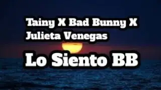 Tainy X Bad Bunny X Julieta Venegas Lo Siento BB (Letra/Lyrics)