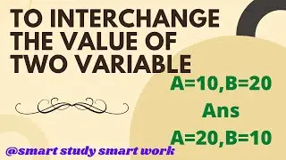 To interchange the value of two variable | Swap the value of two variables