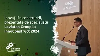 Inovații în construcții, prezentate de specialiștii Leviatan Group la InnoConstruct 2024