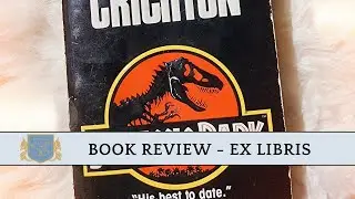 Book Review: Jurassic Park by Michael Crichton - Ex Libris | Science and Suspense within a Classic