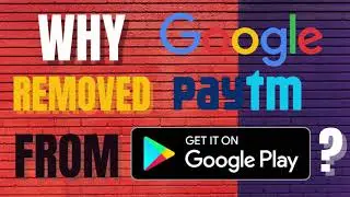 Why Google Removed Paytm From Play Store