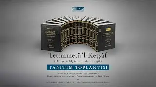 Tetimmetü'l-Keşşâf (Hâşiyetü'l-Çarperdî ale'l-Keşşâf) Tanıtım Toplantısı