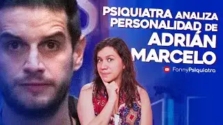 PSIQUIATRA ANALIZA PERSONALIDAD DE ADRIAN MARCELO || LA CASA DE LOS FAMOSOS