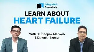 Integrated Essentials Episode #10 | Heart Failure