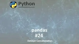 pandas Part 24 – Dataset Concatenation