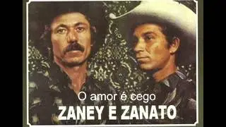 Zaney e Zanato - O amor é cego