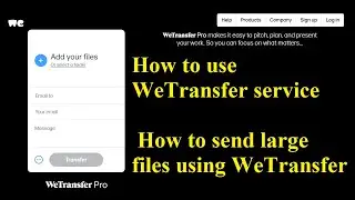 How to use WeTransfer service | How to send large files using WeTransfer