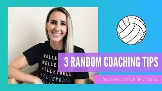 Volleyball Coaching Vlog: 3 Random Coaching Tips