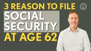 Why You Should Consider Filing For Social Security At Age 62: The Top 3 Reasons!