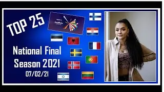 MY TOP 25 | National Final Season | Eurovision 2021 | So Far 07/02/21