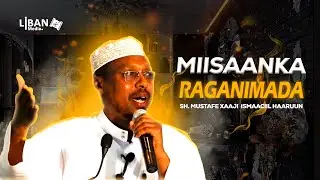Muxaadaro Cusub    Miisaanka Ragnimadu    ►Sh Mustafe Xaaji