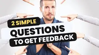 Conquer Your Feedback Fear With Just 2 Questions!