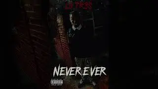 Lo Tr3s -“Never Ever”