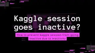 Prevent Browser/ Google Colab/ Kaggle session from going inactive