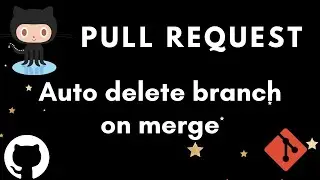 Github - How to Auto Delete Branch after Pull Request merge