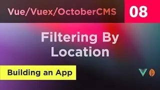 Creating Vue, Vuex and October CMS App - 08 - Filtering By Location