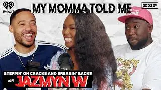 S6 Ep 05: Steppin' on Cracks and Breakin' Backs (with Jazmyn W) | MY MOMMA TOLD ME