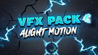 VFX Pack Alight Motion Presets | Alight Motion VFX Pack Link / XML | Free VFX Pack Alightmotion