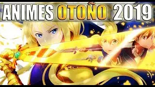 NUEVOS ESTRENOS ANIME OTOÑO 2019