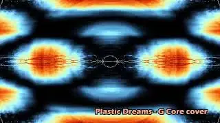 Plastic Dreams - G Core cover