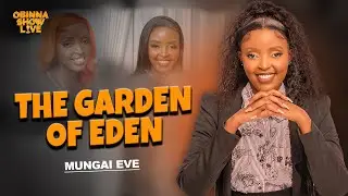 OBINNA SHOW LIVE: THE GARDEN OF EDEN - Mungai Eve
