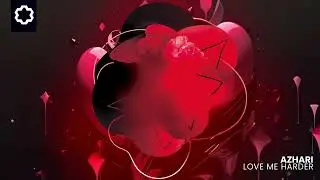AZHARI - Love Me Harder