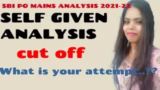 SBI PO Mains self given analysis 2021-22 || cutoff || self given analysis of sbi po main
