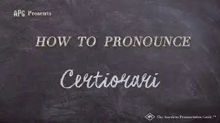 How to Pronounce Certiorari (Real Life Examples!)