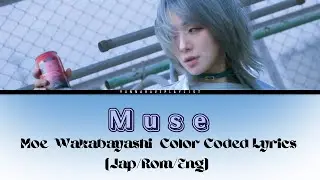 Wakabayashi Moe - Muse Color Coded Lyrics (Japanese/Romanized/English)