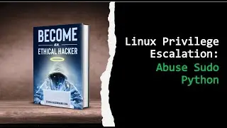 How To Do Linux Privilege Escalation: Abuse Sudo Python